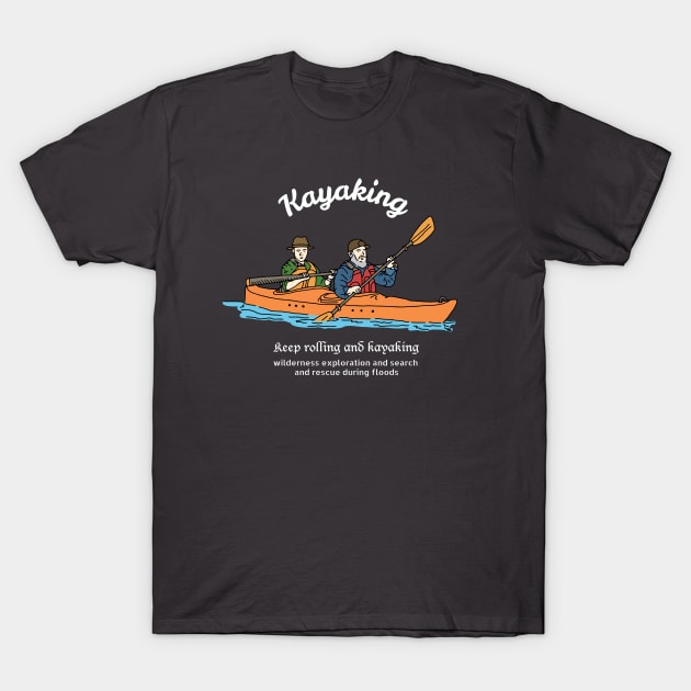 Keep Rolling and Kayaking T-Shirt by kalemstudio